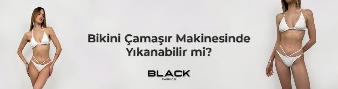 Bikini Makinede Yıkanır mı? Bikini Nasıl Yıkanır?