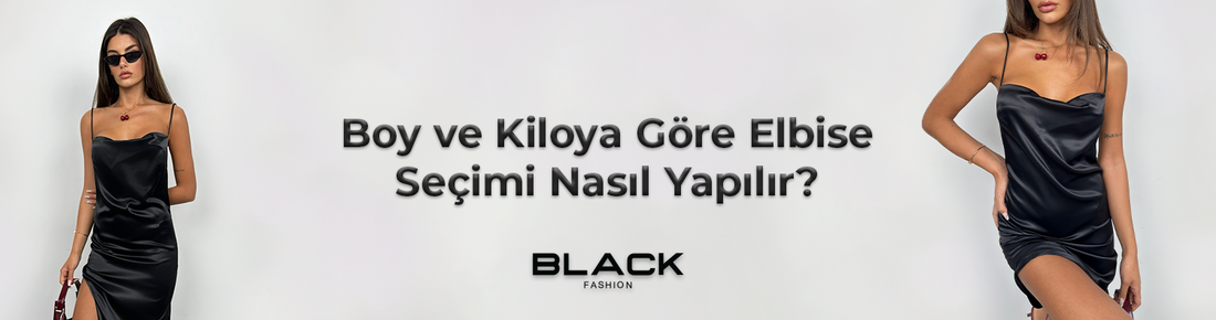 Boy ve Kiloya Göre Elbise Seçimi Nasıl Yapılır?