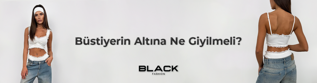 büstiyer altına ne giyilir