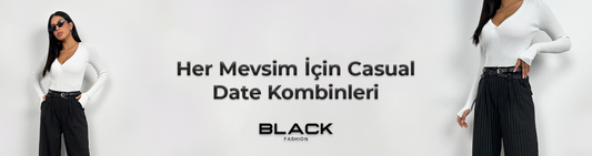 Her Mevsim için Casual Date Kombinleri