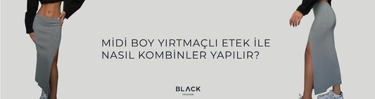 Midi Boy Yırtmaçlı Etek ile Nasıl Kombinler Yapılır?