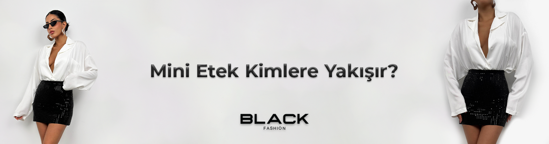 Mini Etek Kimlere Yakışır?