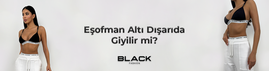 Eşofman Altı Dışarıda Giyilir mi?