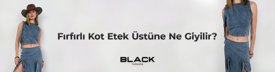 Fırfırlı Kot Etek Üstüne Ne Giyilir?