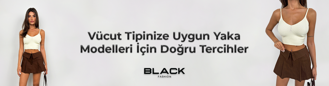 Vücut Tipinize Uygun Yaka Modelleri: Doğru Tercihler