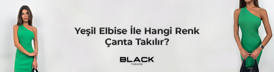 Yeşil Elbise ile Hangi Renk Çanta Takılır?